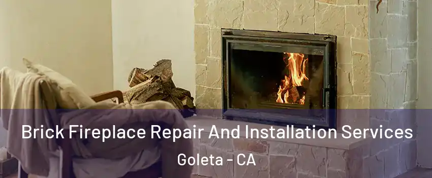  Brick Fireplace Repair And Installation Services Goleta - CA
