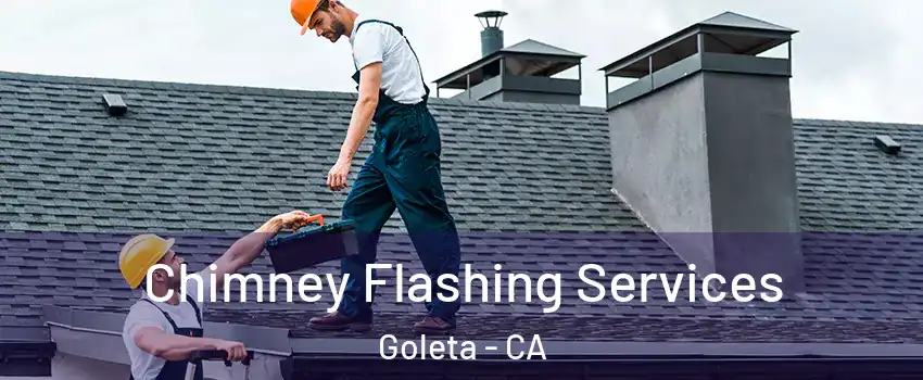  Chimney Flashing Services Goleta - CA