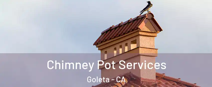  Chimney Pot Services Goleta - CA