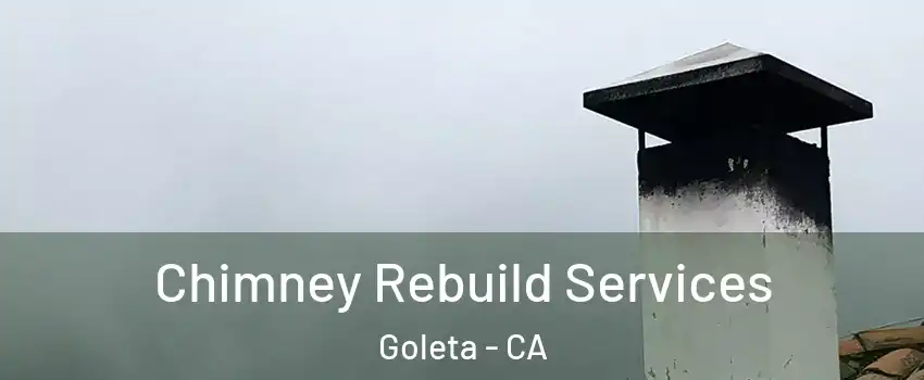  Chimney Rebuild Services Goleta - CA