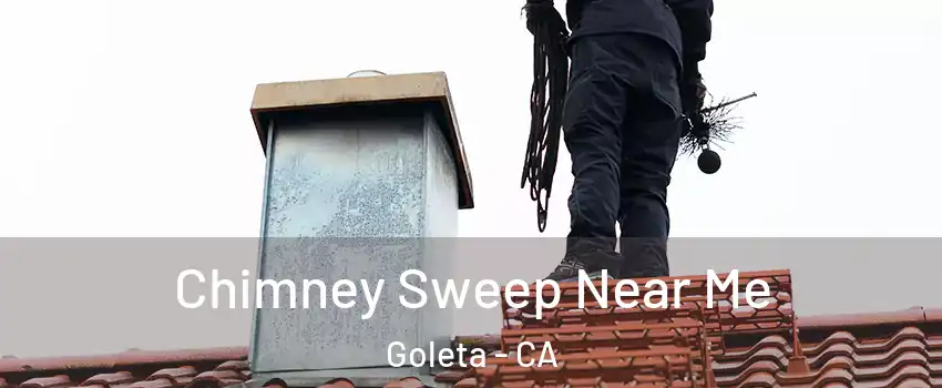  Chimney Sweep Near Me Goleta - CA