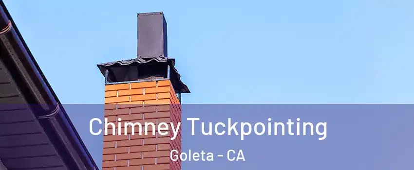  Chimney Tuckpointing Goleta - CA