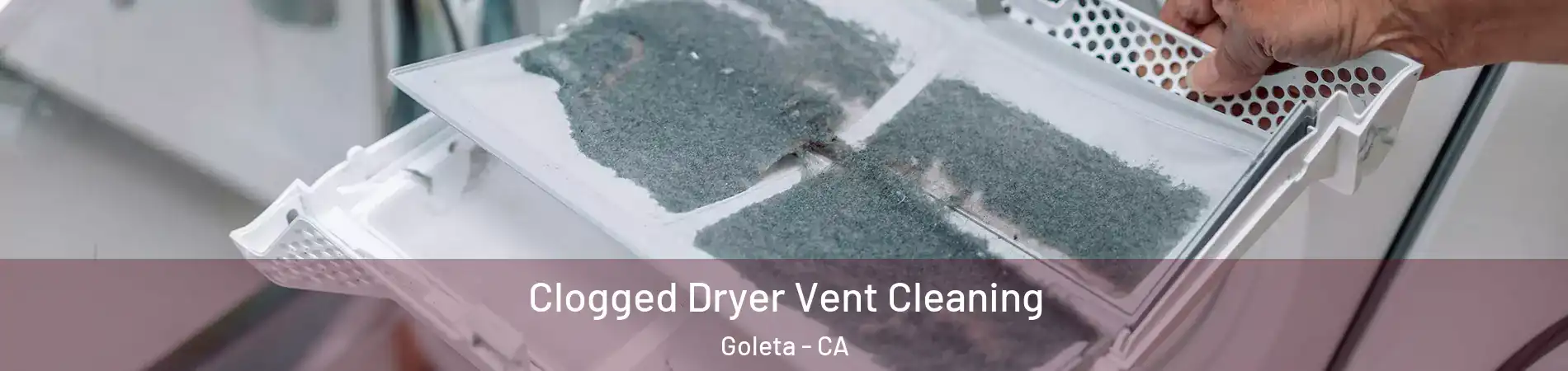  Clogged Dryer Vent Cleaning Goleta - CA
