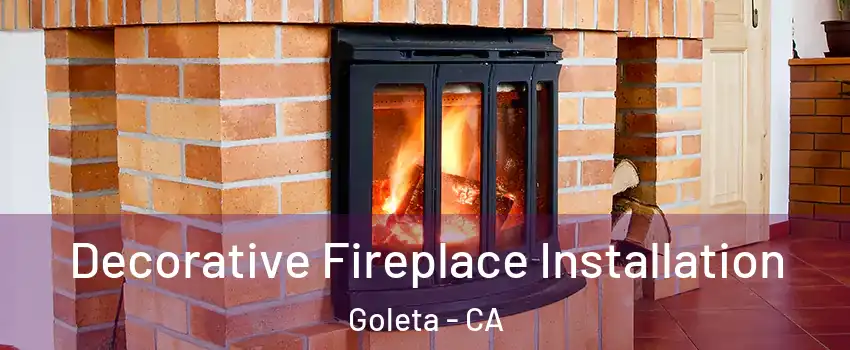 Decorative Fireplace Installation Goleta - CA