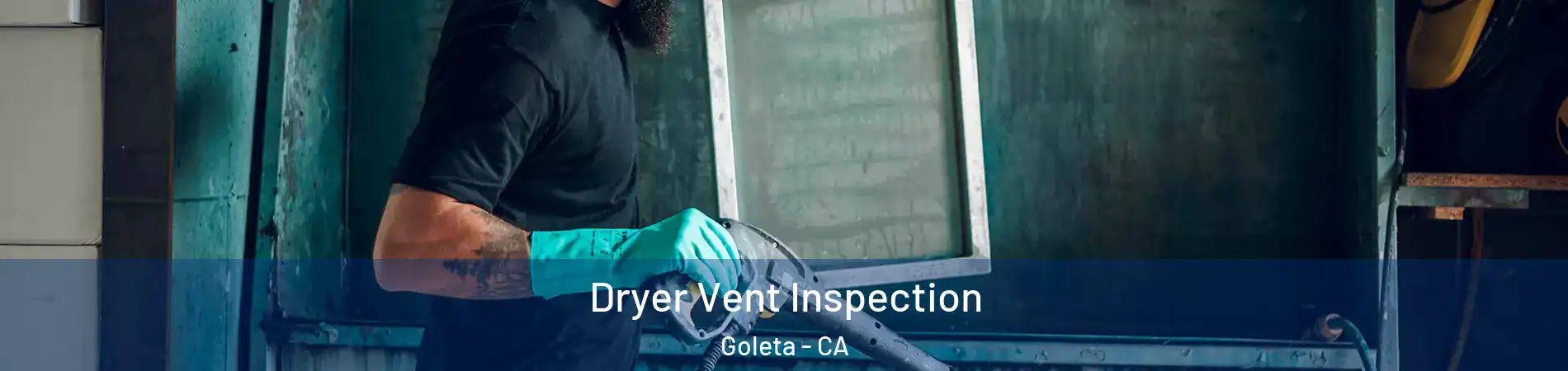  Dryer Vent Inspection Goleta - CA