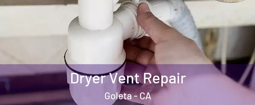  Dryer Vent Repair Goleta - CA