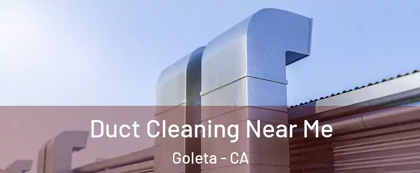  Duct Cleaning Near Me Goleta - CA