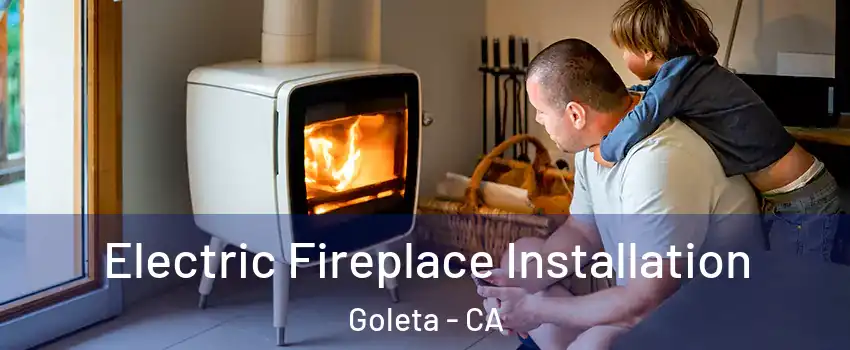  Electric Fireplace Installation Goleta - CA