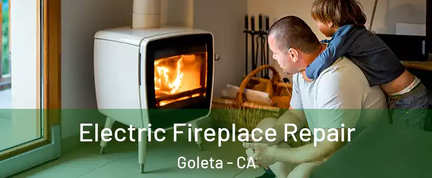  Electric Fireplace Repair Goleta - CA