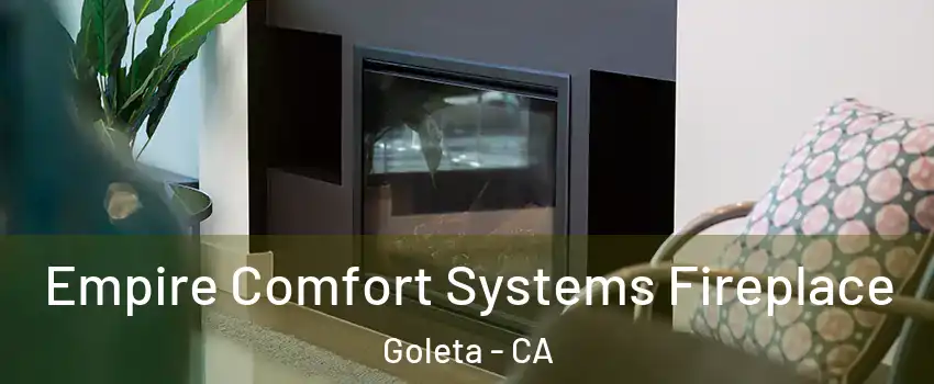  Empire Comfort Systems Fireplace Goleta - CA