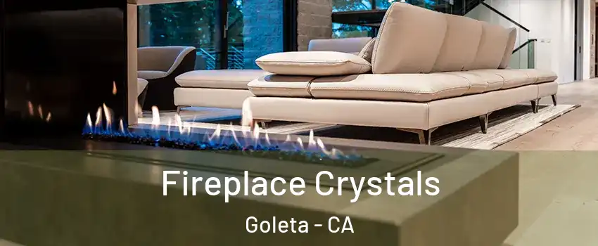  Fireplace Crystals Goleta - CA