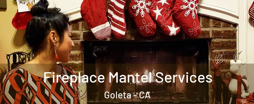  Fireplace Mantel Services Goleta - CA