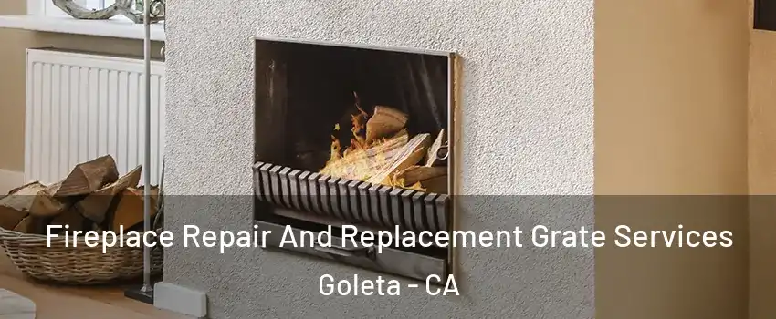 Fireplace Repair And Replacement Grate Services Goleta - CA