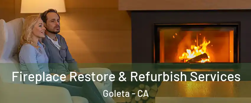  Fireplace Restore & Refurbish Services Goleta - CA