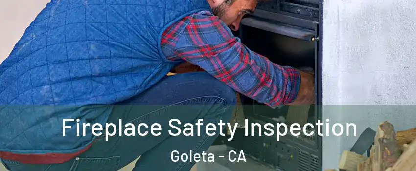  Fireplace Safety Inspection Goleta - CA