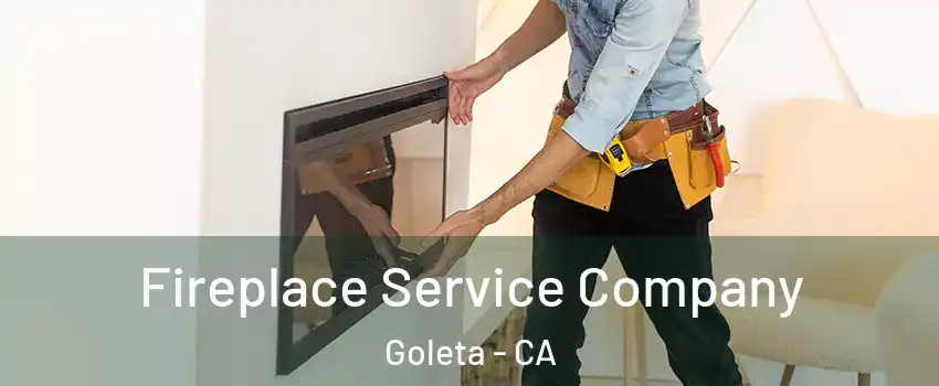  Fireplace Service Company Goleta - CA