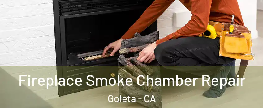  Fireplace Smoke Chamber Repair Goleta - CA