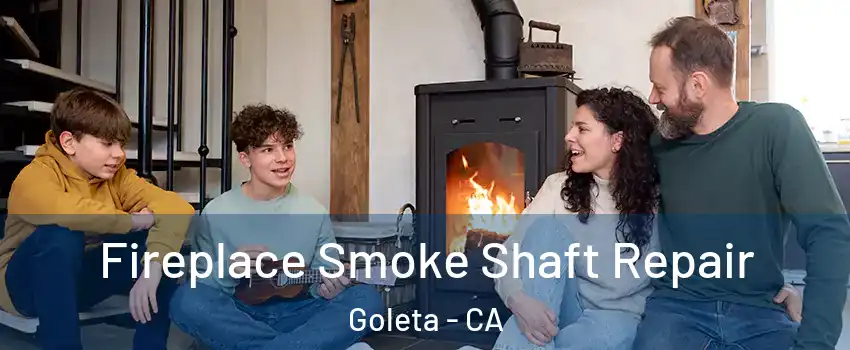  Fireplace Smoke Shaft Repair Goleta - CA
