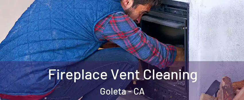  Fireplace Vent Cleaning Goleta - CA