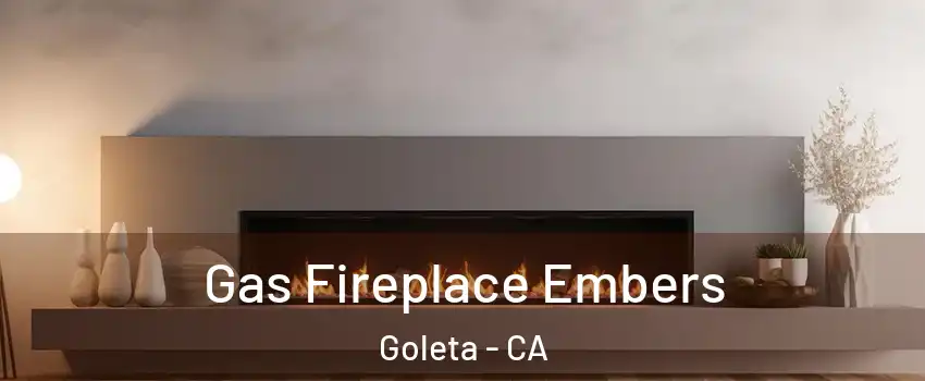  Gas Fireplace Embers Goleta - CA