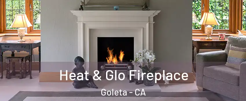  Heat & Glo Fireplace Goleta - CA