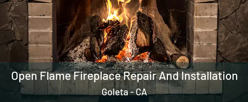  Open Flame Fireplace Repair And Installation Goleta - CA