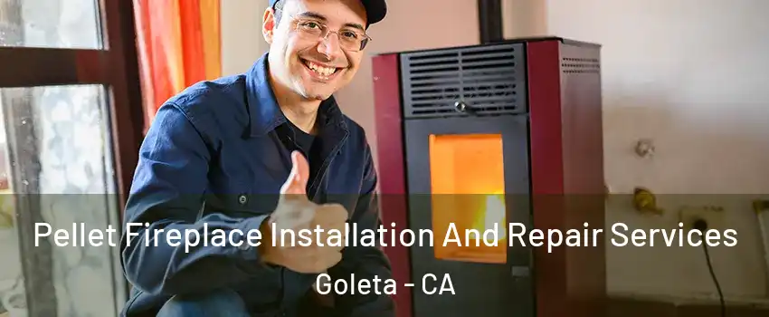  Pellet Fireplace Installation And Repair Services Goleta - CA