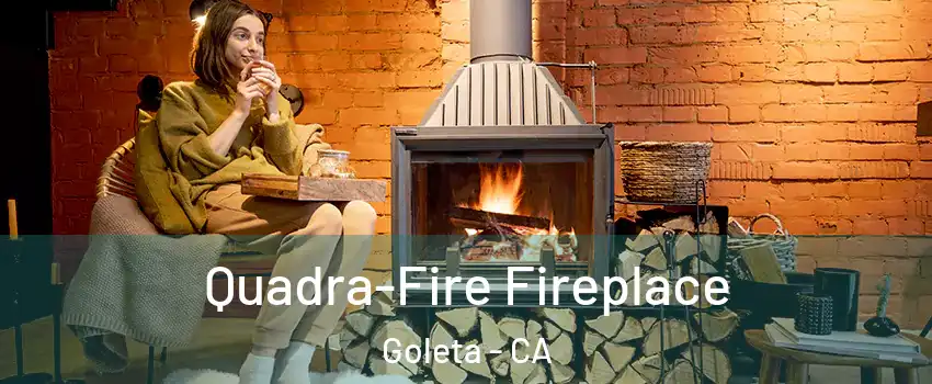  Quadra-Fire Fireplace Goleta - CA