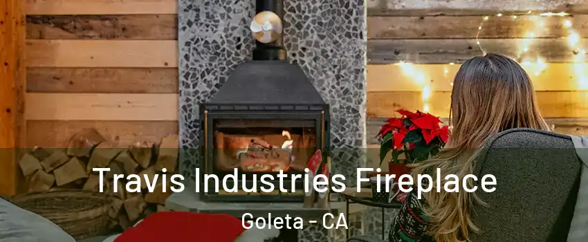  Travis Industries Fireplace Goleta - CA