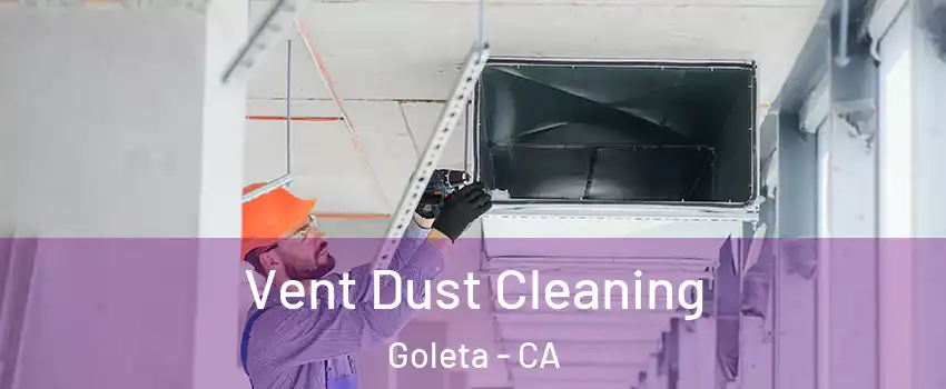  Vent Dust Cleaning Goleta - CA