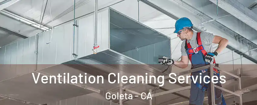  Ventilation Cleaning Services Goleta - CA