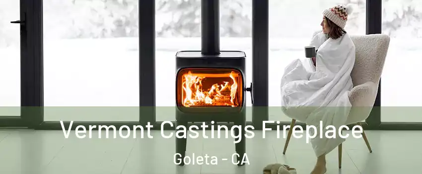  Vermont Castings Fireplace Goleta - CA