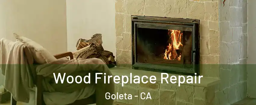  Wood Fireplace Repair Goleta - CA