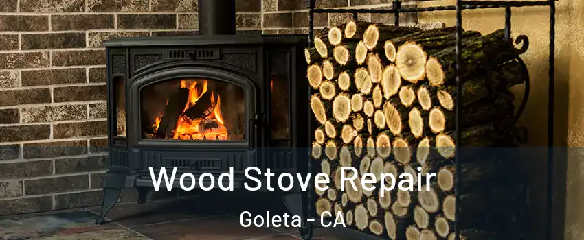  Wood Stove Repair Goleta - CA